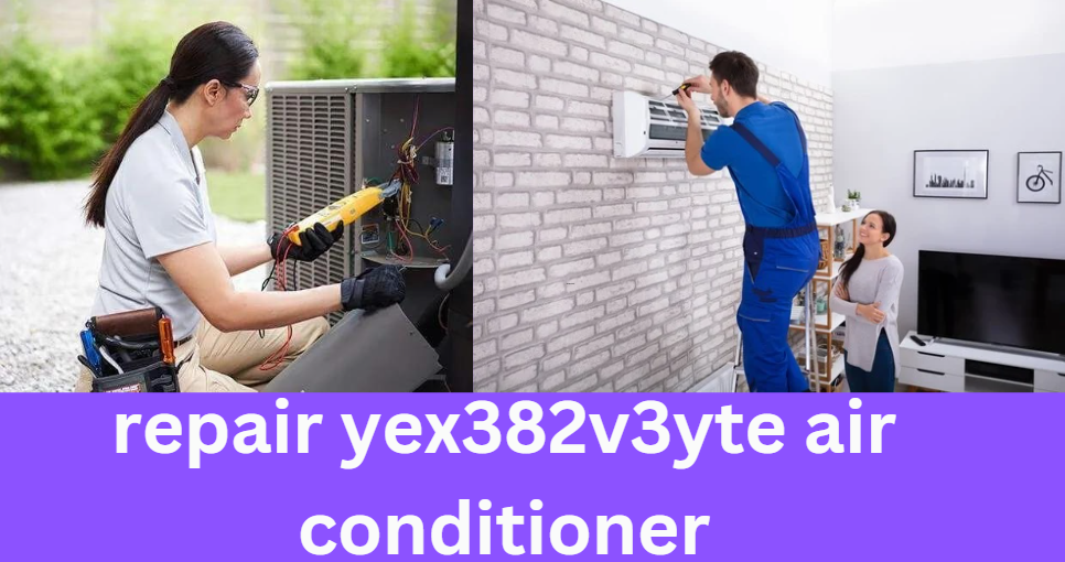 repair yex382v3yte air conditioner