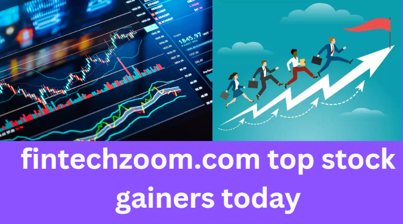 fintechzoom.com top stock gainers today