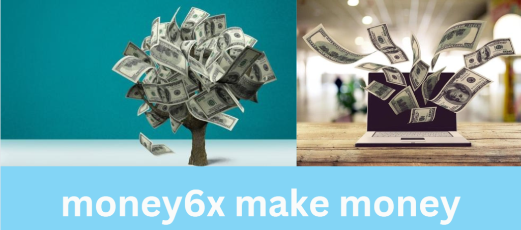 Money6x Make Money: The Ultimate Guide to Maximizing Your Returns