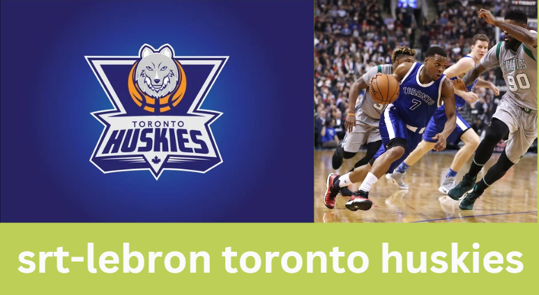 srt-lebron toronto huskies